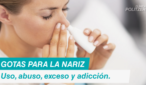 Gotas para la nariz. Uso, abuso, exceso y adicción